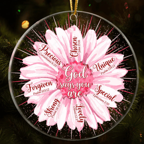 Pink Flower Daisy God Says You Are Acrylic Ornament, Christmas Gift For Family, Friends, Holiday Decor