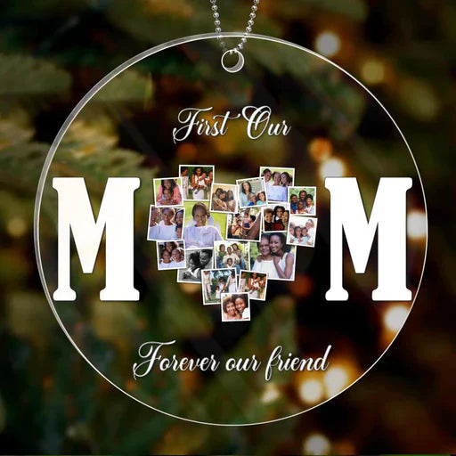 Personalized Mom Photo Acrylic Ornament First Our Mom Forever Our Friend, Meaningful Christmas Gift For Mom, Mother