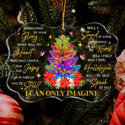 Colorful Butterfly I Can Only Imagine Acrylic Ornament, Christmas Gift For Family, Friends