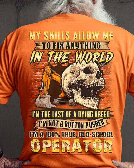 Awesome Operator Shirts - My Skills Allow Me To Fix Anything In The World Operator T Shirts, Sweatshirt, Long Sleeve, Hoodie