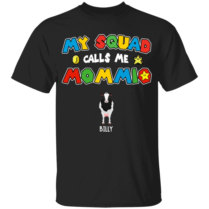 Personalized Cattle Cow Mom Shirt My Squad Calls Me Mommio For Mom, Mother, Grandma, Mother's Day Gift  - HN21