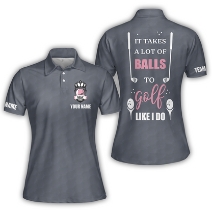 Golf Women Polo Shirt, It Takes A Lot Of Balls To Golf Like I Do Golf Short Sleeve Shirt For Ladies, Cool Gift For Female Golfers