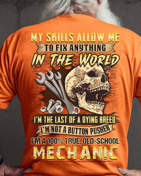 Mechanic T-Shirts & Clothing - Awesome Mechanic Shirts - My Skills Allow Me To Fix Anything In The World Mechanic T Shirts, Sweatshirt, Hoodie