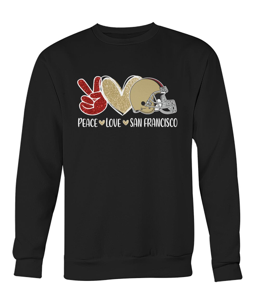 San Francisco Football Peace Love Red Gold Sweatshirts For Men And Women Love San Francisco Sport, Perfect Outfit For Football Lovers