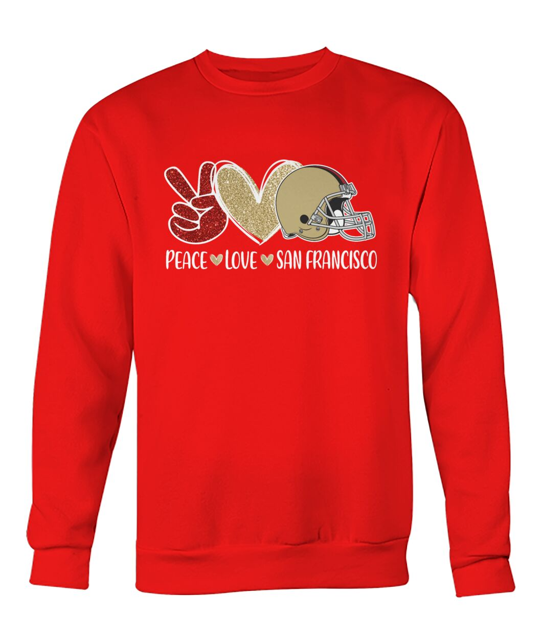 San Francisco Football Peace Love Red Gold Sweatshirts For Men And Women Love San Francisco Sport, Perfect Outfit For Football Lovers