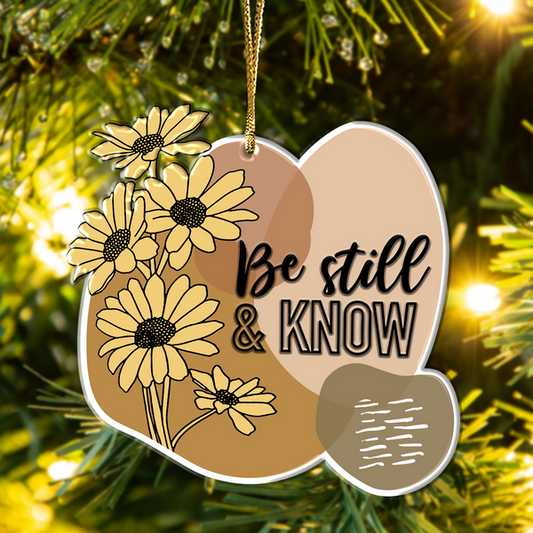 Flowers Be Still & Know I Am God It Acrylic Ornament, Perfect Christmas Gift For Family, Friends