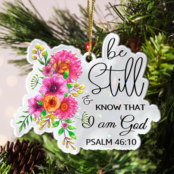 Flower Be Still & Know That I Am God Acrylic Ornament, Perfect Christmas Gift For Family, Friends