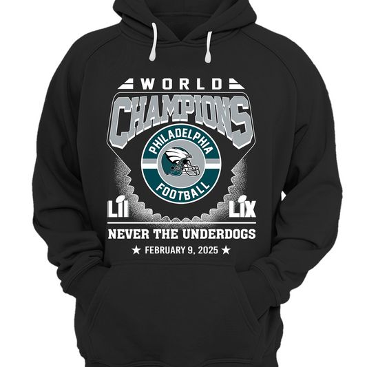 Philadelphia Football LIX World Champions Hoodie, Never The Underdogs, LIX World Champions 2024-2025 Philadelphia Apparel