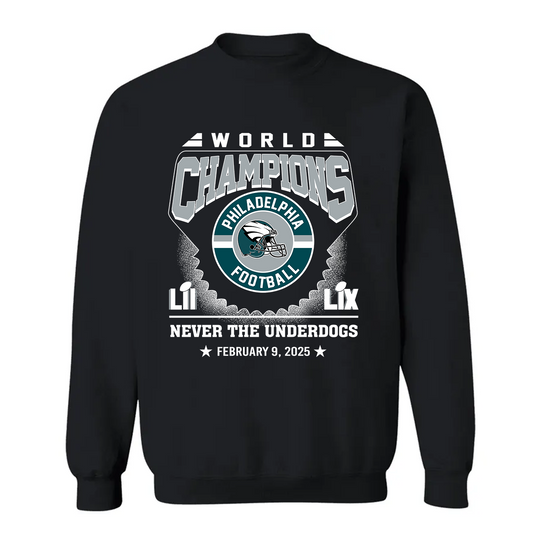 Philadelphia Football LIX World Champions Sweatshirt, Never The Underdogs, LIX World Champions 2024-2025 Philadelphia Apparel