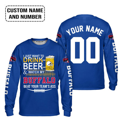 Custom Buffalo American Football Beer Sweatshirt Just Want To Drink Beer & Watch My Buffalo American Football Beat Your Team Custom Shirt