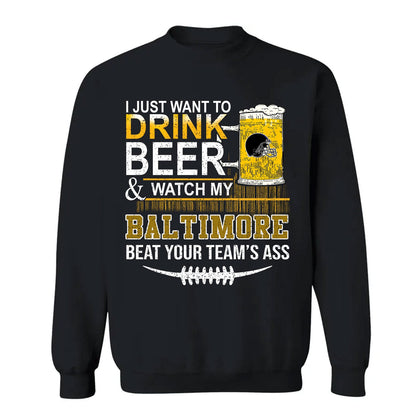 Baltimore American Football Beer t shirt, Just Want To Drink Beer & Watch My Baltimore American Football Beat Your Team T-Shirt