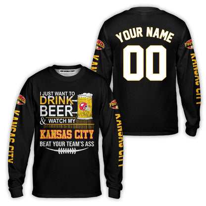 Kansas city American Football Beer Custom Long Sleeve Shirt, Just Want To Drink Beer & Watch My Kansas city American Football 2 Side Long Sleeve Shirt