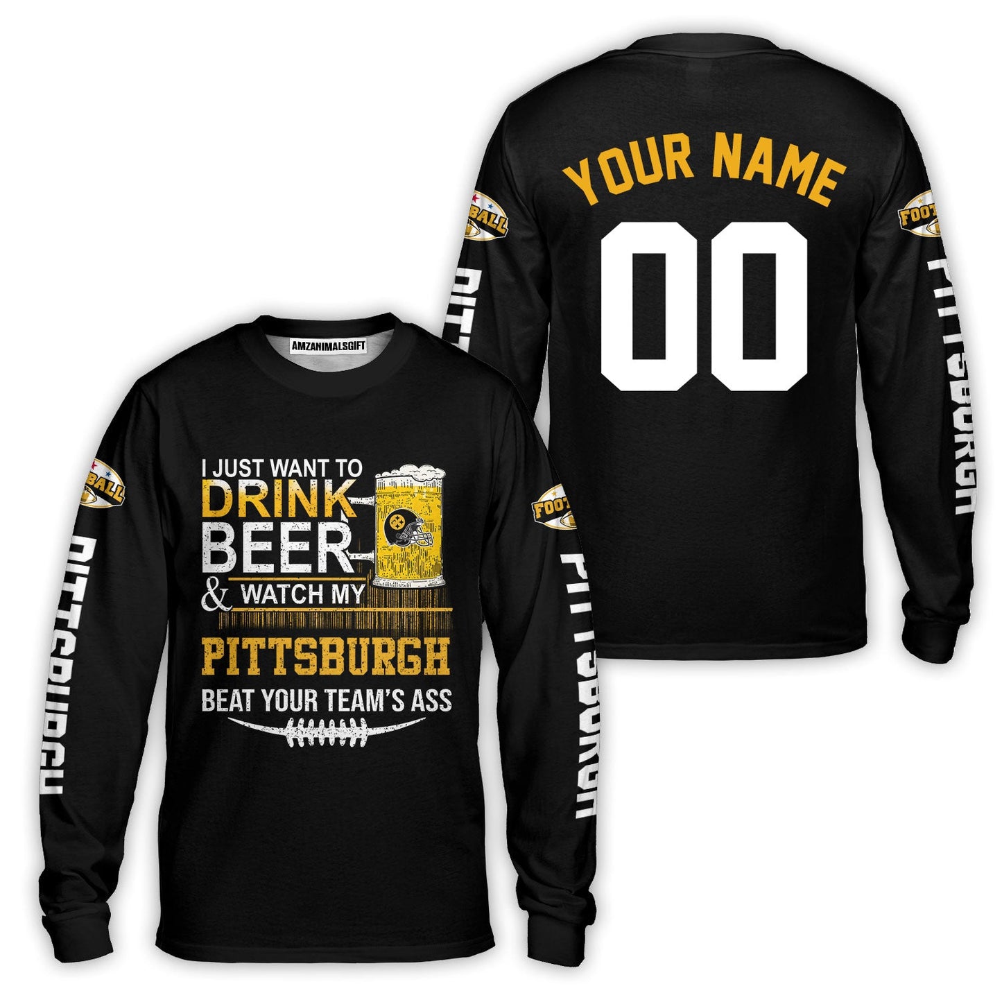 Pittsburgh American Football Beer Custom Long Sleeve Shirt, Just Want To Drink Beer & Watch My Pittsburgh American Football Custom 2 Side Long Sleeve