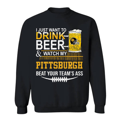 Pittsburgh American Football Beer Long Sleeve Shirt, Just Want To Drink Beer & Watch My Pittsburgh American Football Beat Your Team Long Sleeve Shirts