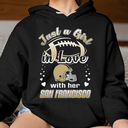 San Francisco Football Just A Girl In Love With her San Francisco Sweatshirt, Long Sleeve, T Shirt, Hoodie
