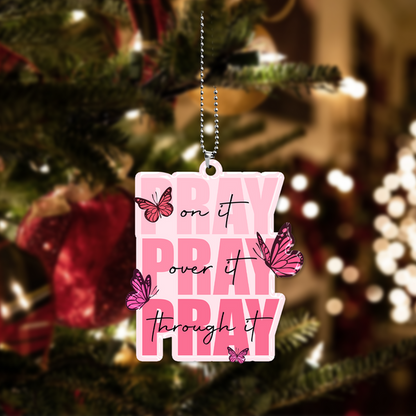Pray On It Pray Over It Pray Through It Pink Butterflies Acrylic Ornament, Perfect Christmas Gift For Friend