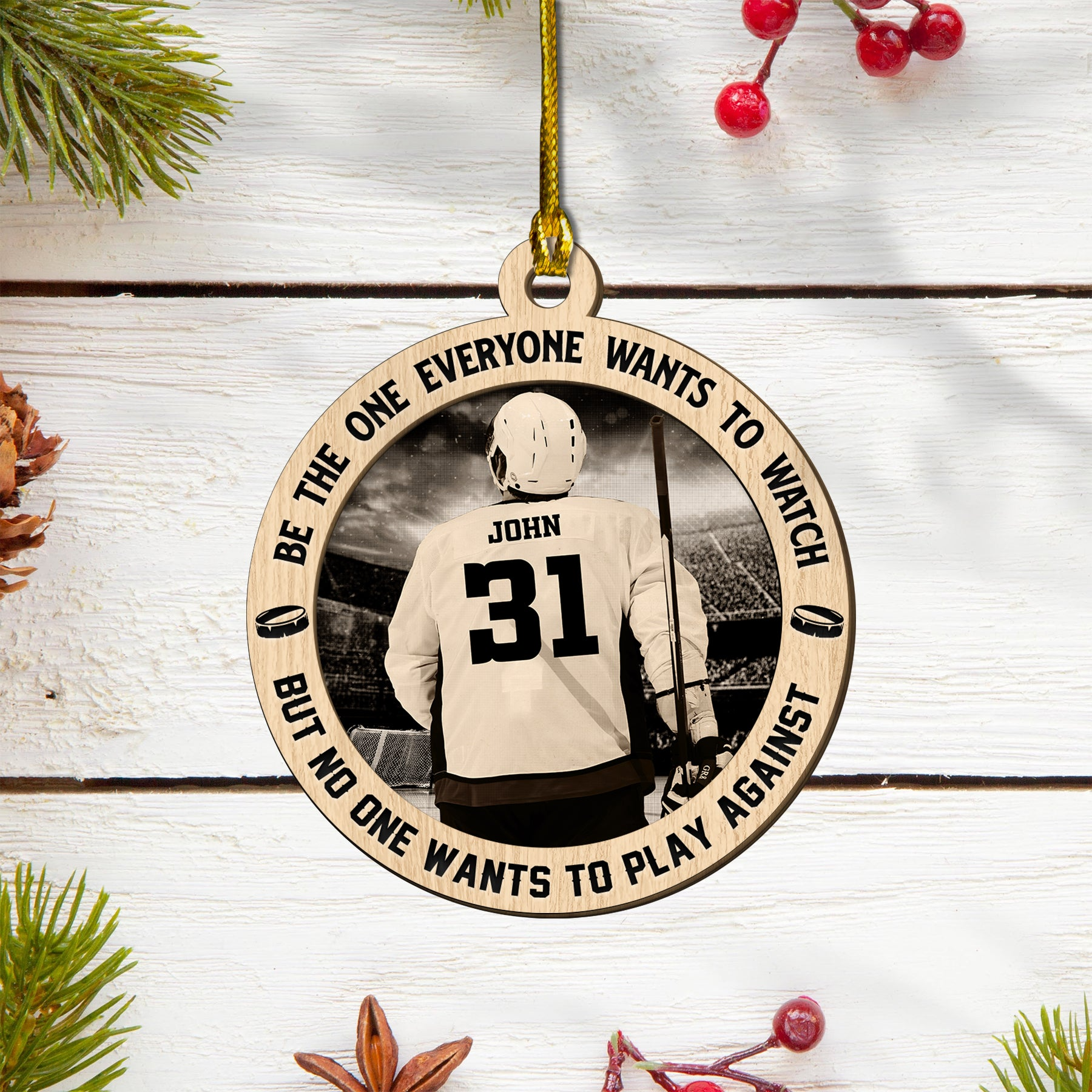 Custom Name Number Hockey Wooden Ornament Be The One Everyone Wants To Watch, Ornament Gifts For Ice Hockey Players