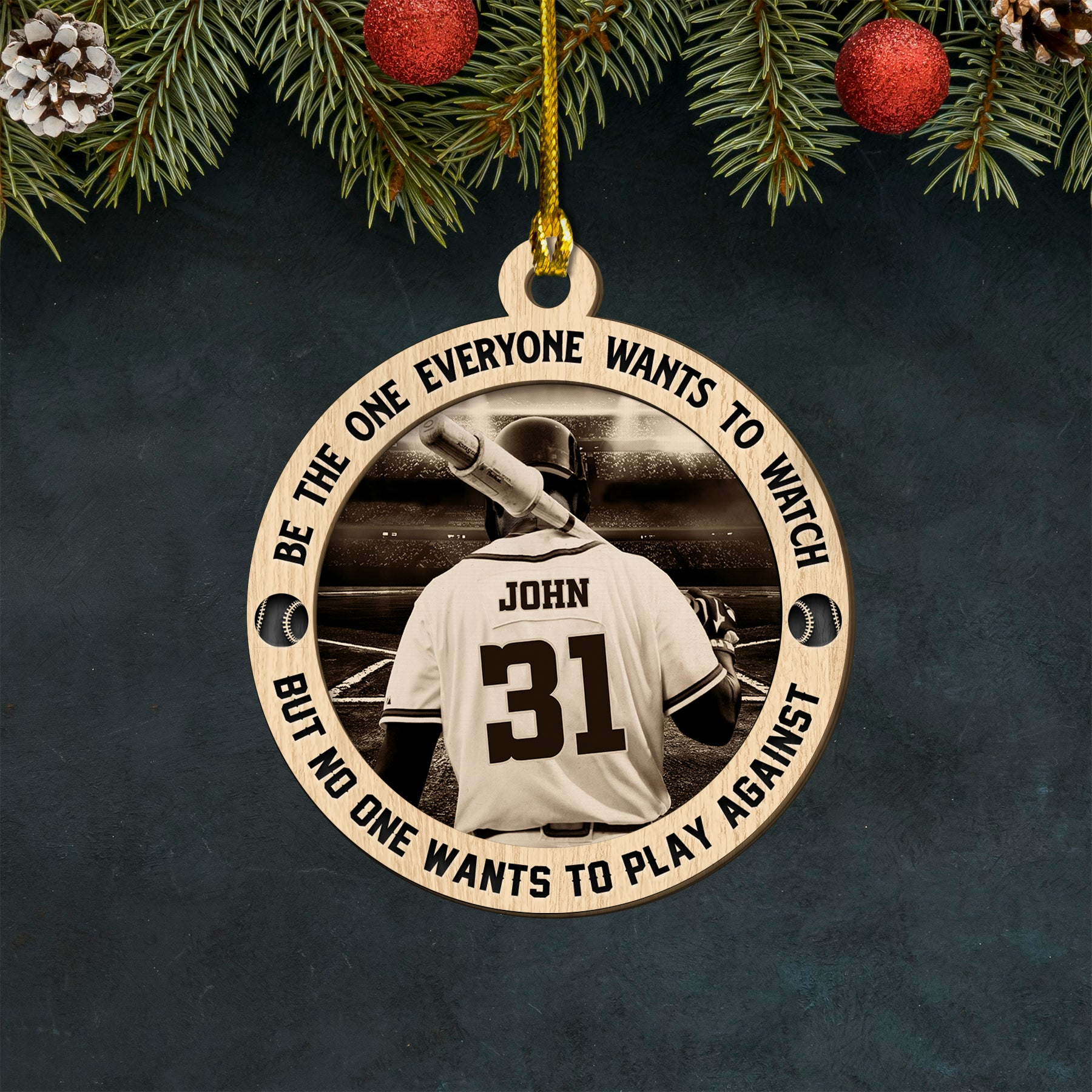 Personalized Baseball Player Double Layered Wood Ornament Be The One Everyone Wants To Watch, Gifts For Baseball Player