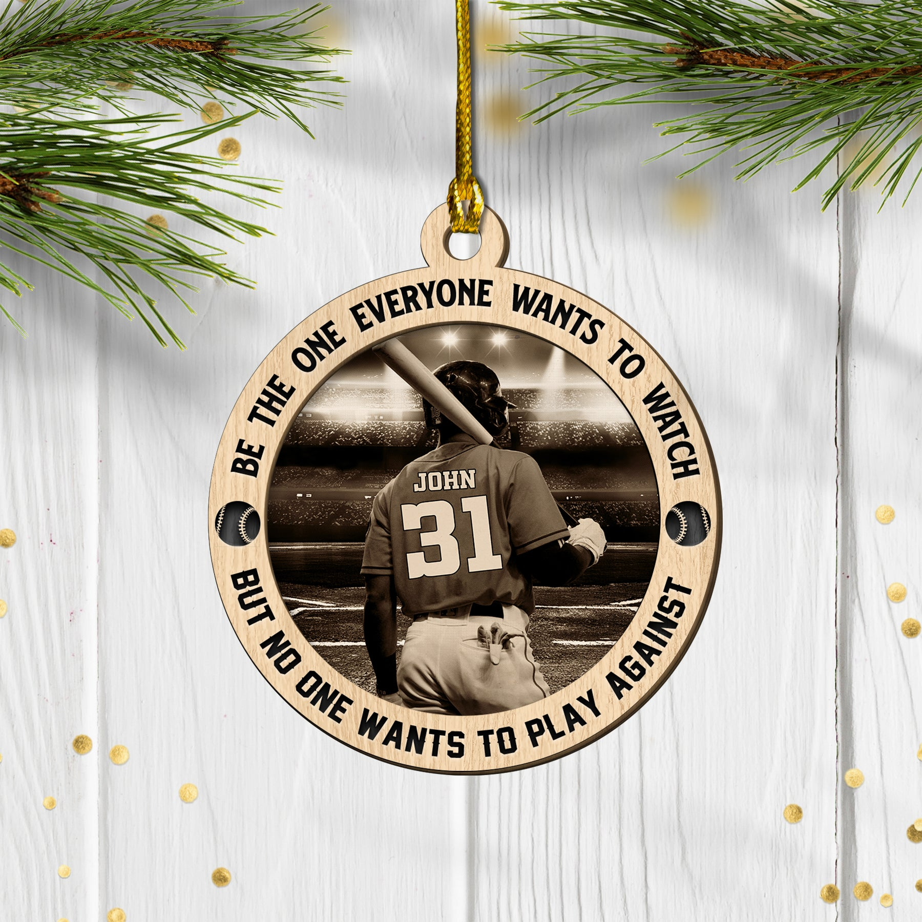 Personalized Baseball Player Double Layered Wood Ornament Be The One Everyone Wants To Watch, Gifts For Baseball Players