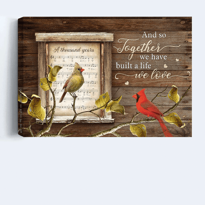 Couple Landscape Canvas - Cardinal Couple, Music Sheet Landscape Canvas - Gift For Couple, Spouse, Lover - And So Together We Have Built A Life We Love Landscape Canvas