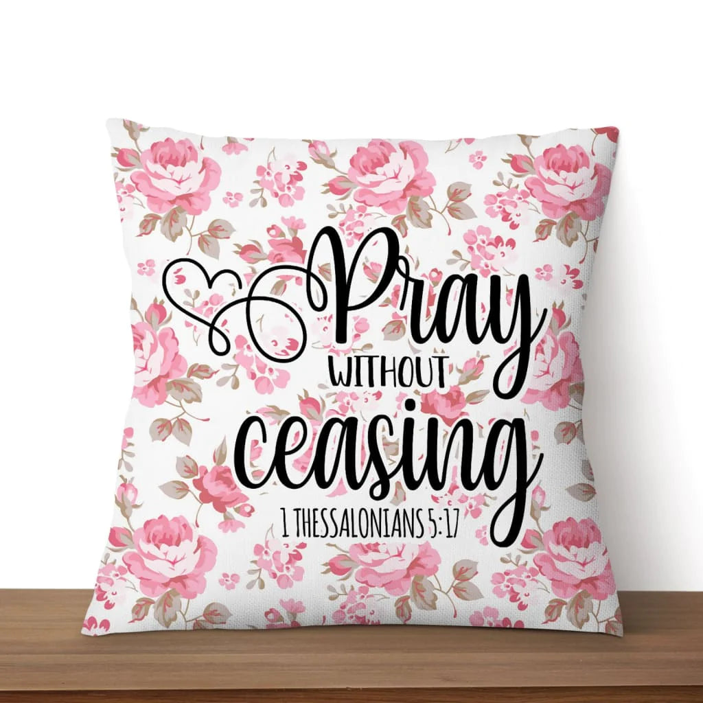 Christian Throw Pillow, Jesus Pillow, Inspirational Gifts, 1 Thessalonians 5:17 Bible Verse Pillow - Pray Without Ceasing