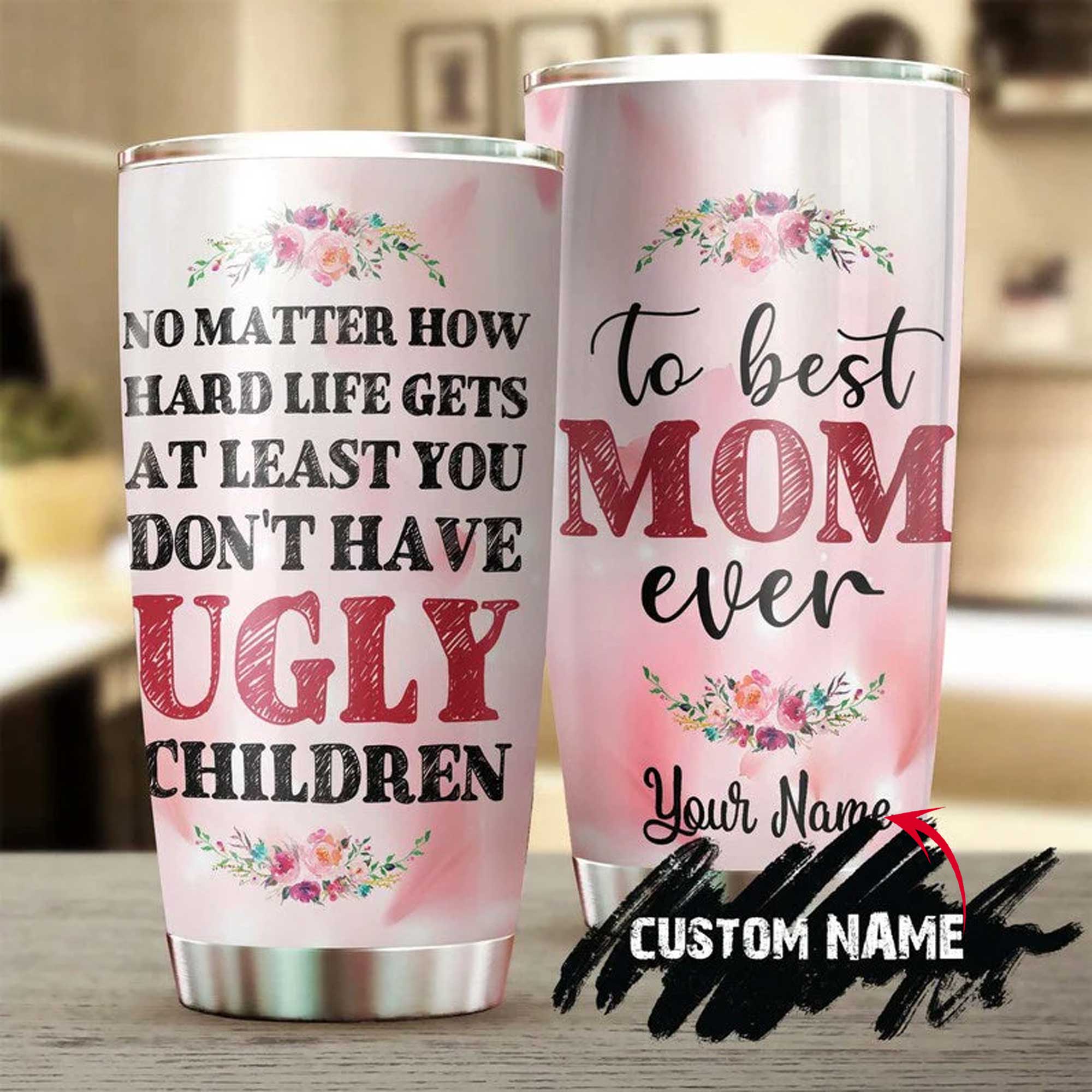 Personalized Mother's Day Gift Tumbler - Custom Gift For Mother's Day, Presents For Mom - At Least You Don't Have Ugly Children Funny Tumbler