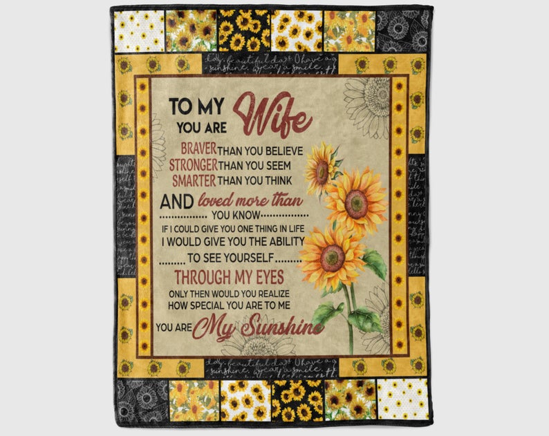 Gift For Wife Blanket - You A My Sunshine I Like Sunflower, To My Wife Blanket - Gift From Husband Romantic Anniversary, Valentines, Mother's Day, Christmas, Birthday Blanket