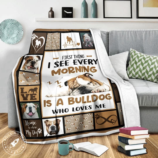 Bulldog first thing i see every morning is a Bulldog who loves me Throw Blanket