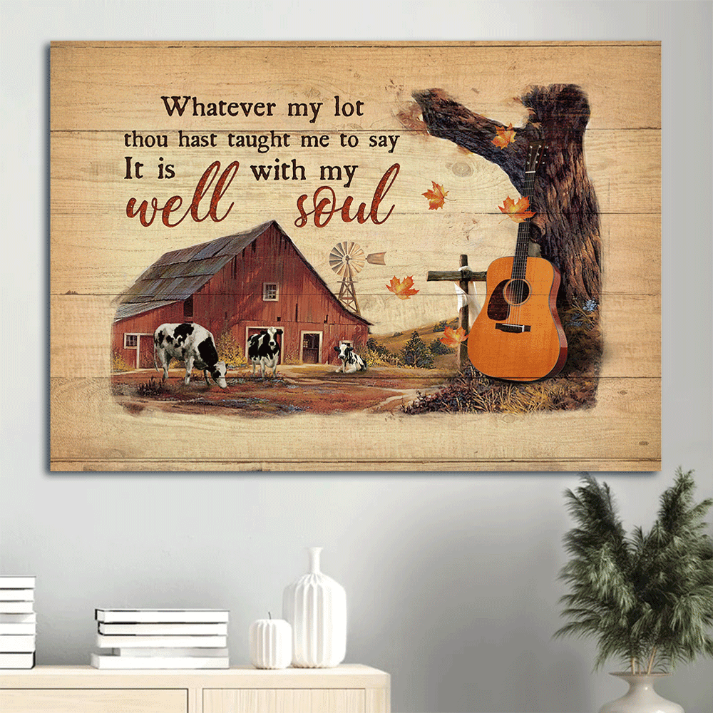 Jesus Landscape Canvas - Autumn farm, Guitar, Cow Landscape Canvas - Gift For Christian - Whatever my lot thou hast taught me to say, it is well with my soul