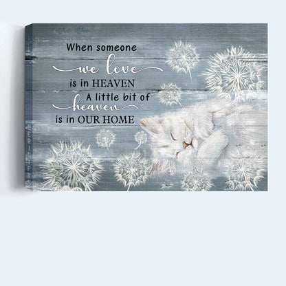 Memorial Landscape Canvas - Heaven, White Cat Painting, Dandelion Canvas - Memorial Gift For Members Family - When Someone We Love Is In Heaven, A Little Bit Of Heaven Is In Our Home