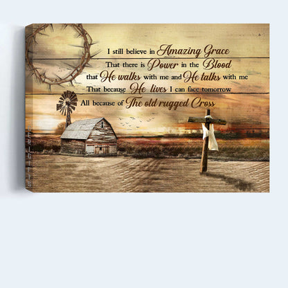 Jesus Landscape Canvas - Wooden Cross, Farm Sunset Canvas - Gift For Christian - I Still Believe In Amazing Grace Canvas