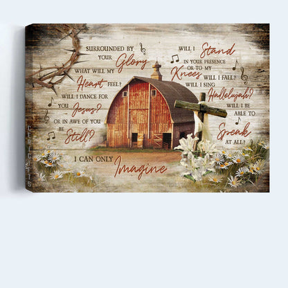 Jesus Landscape Canvas - Wooden House On Farm, Lily Painting Canvas - Gift For Christian - I Can Only Imagine