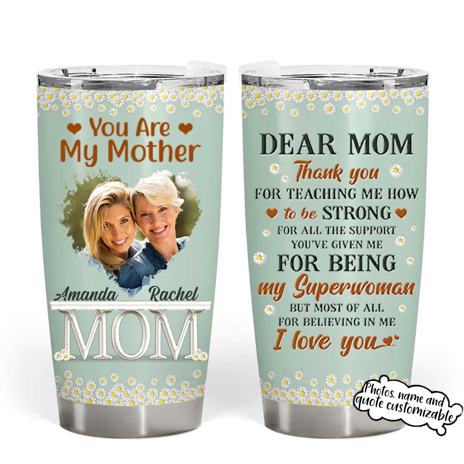 Personalized Mother's Day Gift Tumbler - Custom Gift For Mother's Day, Presents for Mom - Dear Mom Thank You For Teaching Me How To Be Strong Tumbler