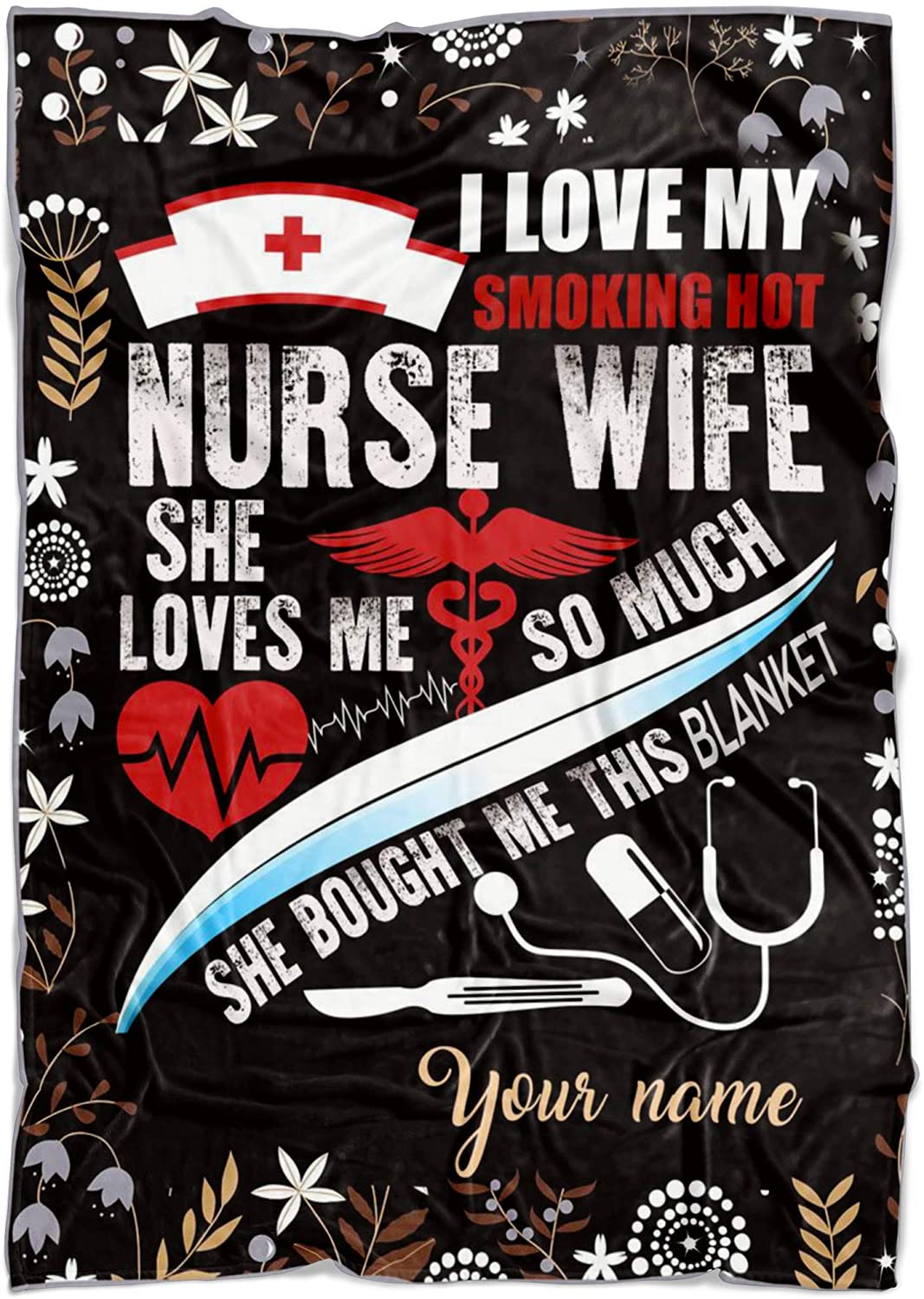 Personalized Gift For Wife Blankets - Nurse Blanket - Custom Romantic Gift For Wife, Lover, Newlyweds, Birthday, Anniversary Wedding, Christmas, Valentine's Day Blanket - I Love My Smoking Hot Nurse Wife Blanket