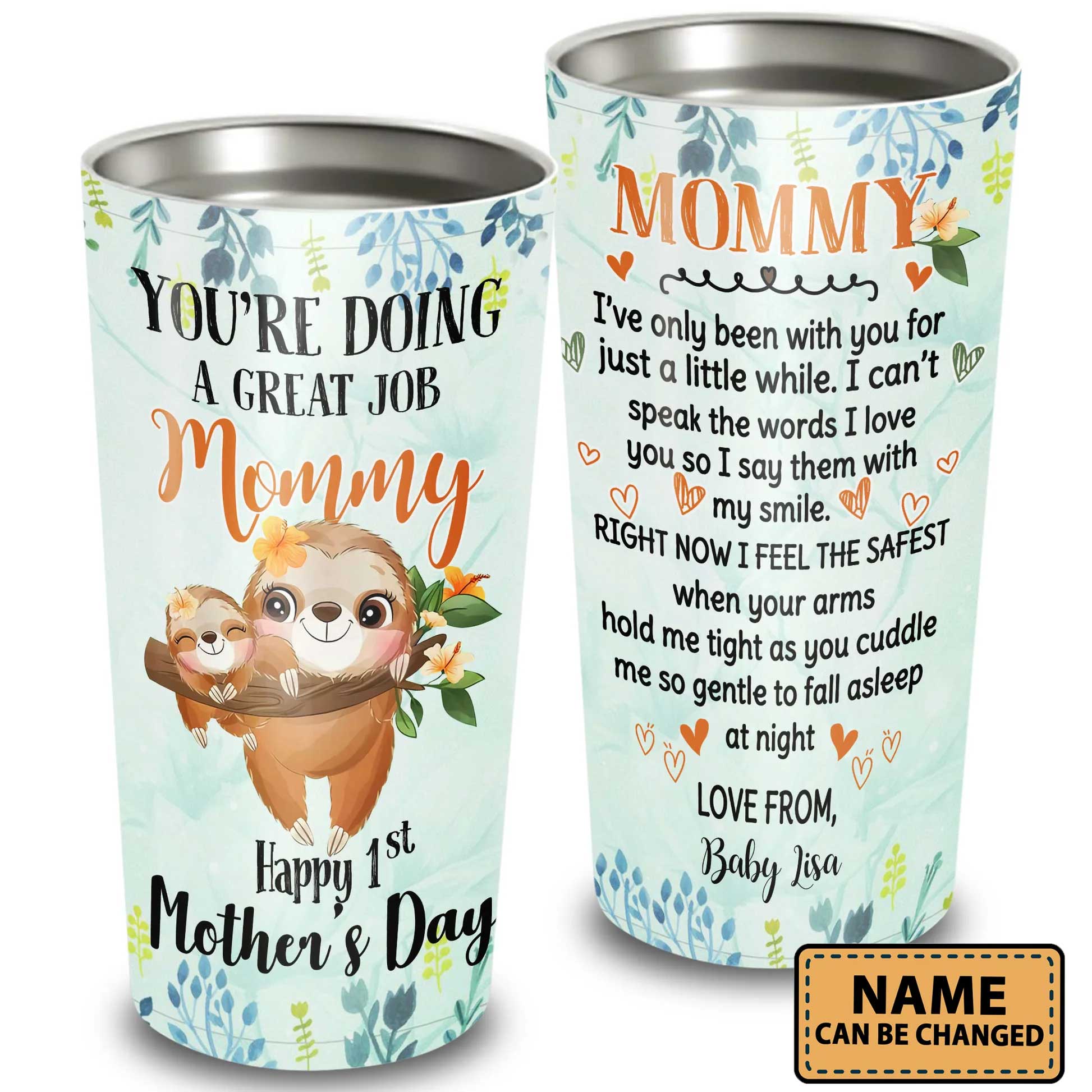 Personalized Mother's Day Gift Tumbler - Custom Gift For Mother's Day - Happy 1st Mother's Day You're Doing A Great Job Mommy Sloth Tumbler