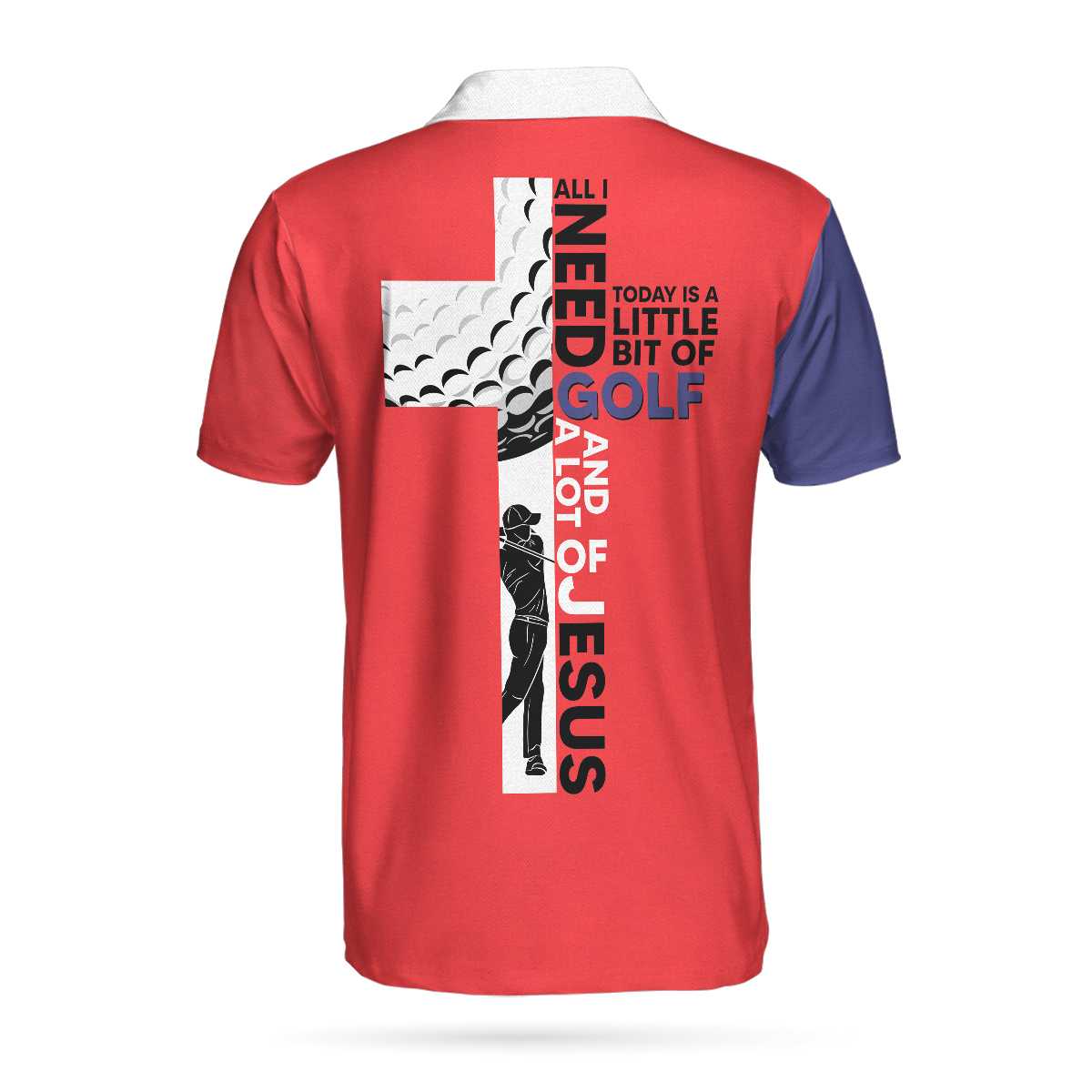 Golf and Jesus Custom Men Polo Shirt, All I Need Today Is A Little Bit Of Golf And A Lot Of Jesus Custom Polo Shirt, Personalized Golf Gift For Godmen