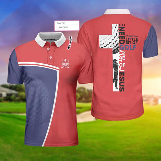 Golf and Jesus Custom Men Polo Shirt, All I Need Today Is A Little Bit Of Golf And A Lot Of Jesus Custom Polo Shirt, Personalized Golf Gift For Godmen
