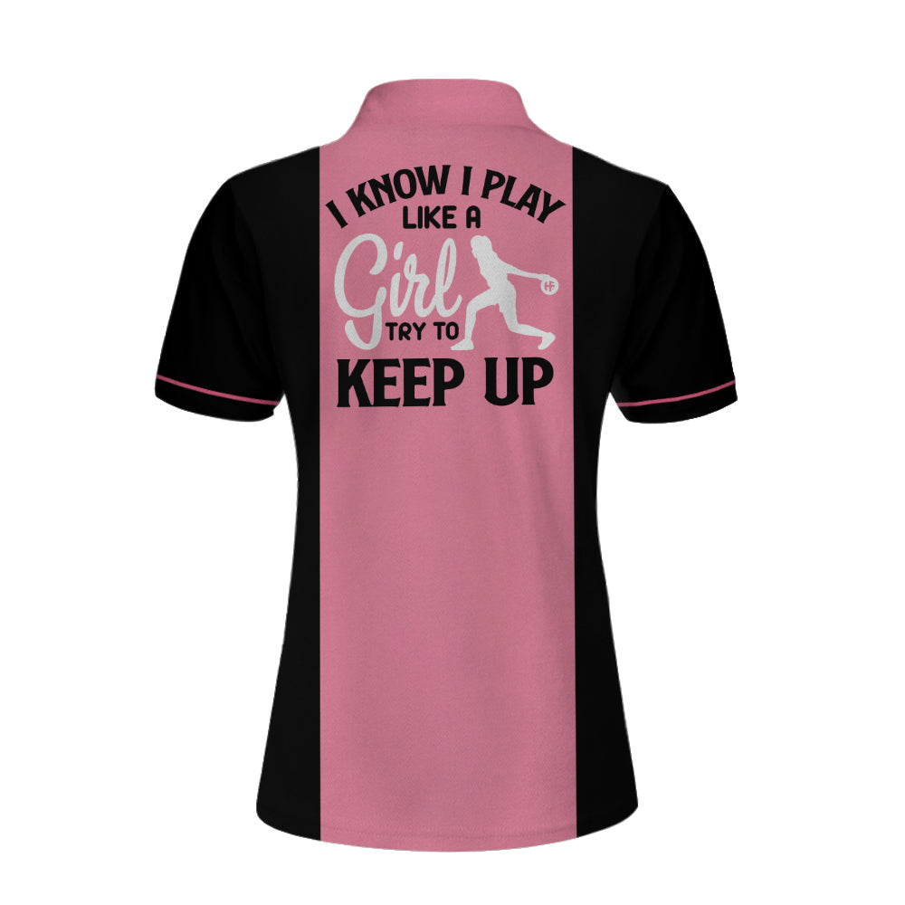 Personalized Bowling Women Polo Shirt, Pink Bowling Shirt For Women, Bowling I Know I Play Like A Girl Custom Short Sleeve Women Polo Shirt