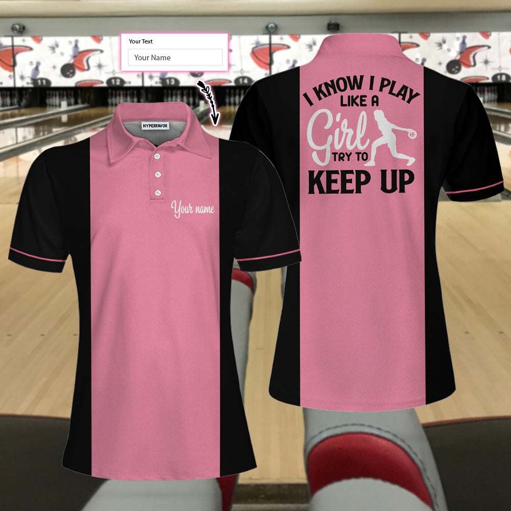 Personalized Bowling Women Polo Shirt, Pink Bowling Shirt For Women, Bowling I Know I Play Like A Girl Custom Short Sleeve Women Polo Shirt