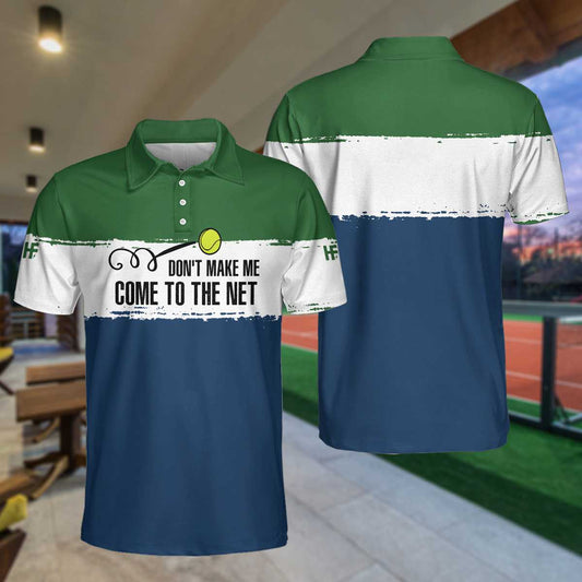 Don't Make Me Come To The Net Tennis Polo Shirt, Cool Short Sleeve Tennis Shirt For Men, Polo Shirt Gift For Men, Best Gift For Tennis Lovers