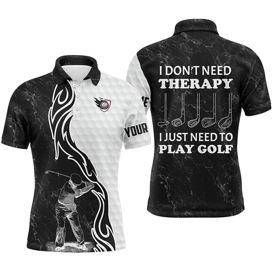 Golf Men Polo Shirt - Funny Black White Custom Name Apparel - Personalized Gift For Golf Lover, Team - I Don't Need Therapy, I Just Need To Play Golf