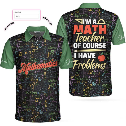 Math Teacher Custom Polo Shirt, I Am A Math Teacher Custom Polo Shirt - Personalized Gift For Teachers