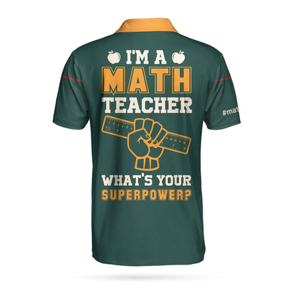Math Teacher Custom Men Polo Shirt, I Am A Math Teacher What's Your Superpower Custom Polo Shirt, Personalized Gift For Teachers