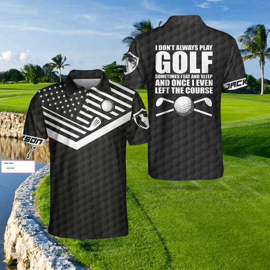 I Don't Always Play Golf Custom Polo Shirt, Personalized Golf American Flag Polo Shirt, Cool Golf Shirt For Men