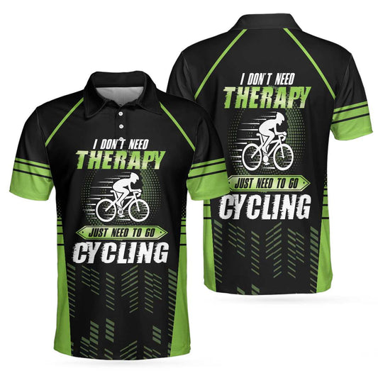 I Don't Need Therapy I Just Need Go To Cycling Polo Shirt, Cyclist Polo Shirt, Best Cycling Shirt For Men