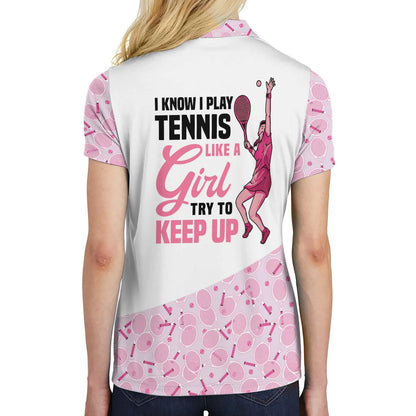 Personalized White And Pink Tennis Women Polo Shirt, I Play Tennis Like A Girl Custom Short Sleeve Shirt For Ladies, Gift For Tennis Lovers