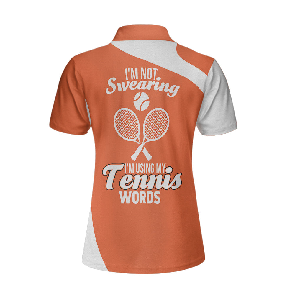 Tennis Custom Women Polo Shirt, Personalized Tennis Gift For Ladies, I'm not Swearing I'm Using My Tennis Words Custom Short Sleeve Women Polo Shirt