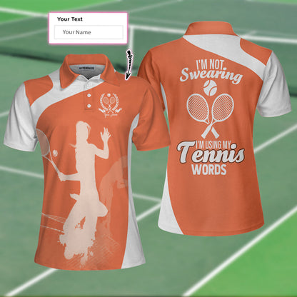 Tennis Custom Women Polo Shirt, Personalized Tennis Gift For Ladies, I'm not Swearing I'm Using My Tennis Words Custom Short Sleeve Women Polo Shirt