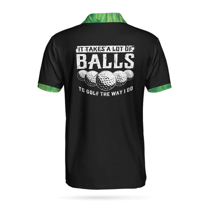Personalized Golf Course Golf Ball Men Polo Shirt, It Takes A Lot Of Balls To Golf The Way I Do Custom Polo Shirt, Gift For Male Golfer