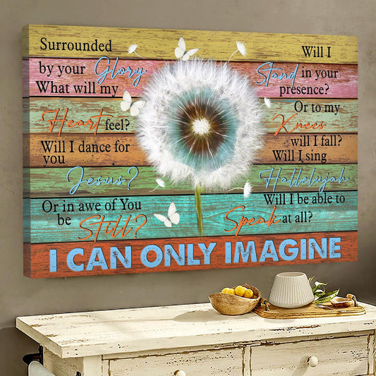 Jesus Landscape Canvas- Beautiful Dandelion, Butterfly Canvas- Gift For Christian- I Can Only Imagine